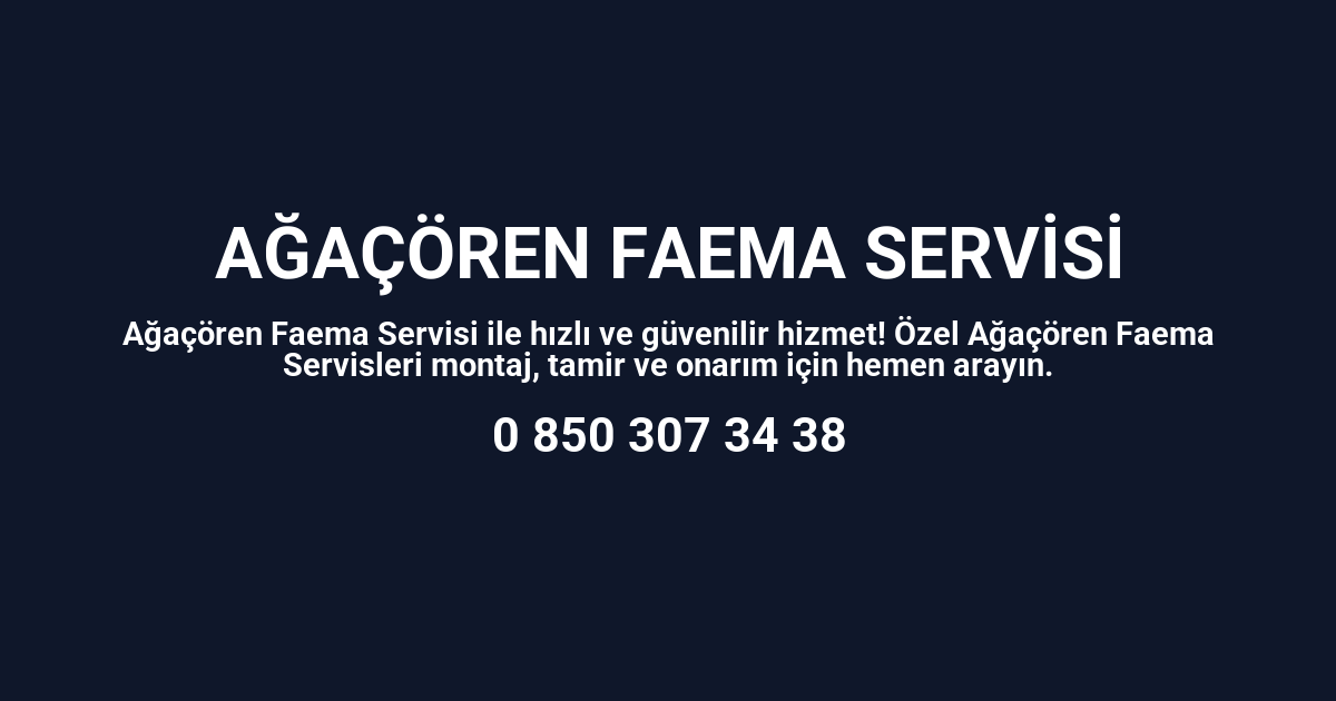 Ağaçören Faema Servisi